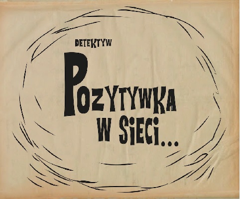 Plakat Teatru Kameralnego w Bydgoszczy ,,Detektyw Pozytywka w sieci".