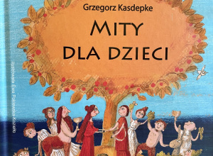 Grzegorz Kasdepke „Mity dla dzieci”