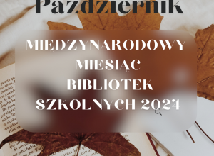 Międzynarodowy Miesiąc Bibliotek Szkolnych