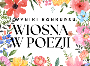 Napis ,,Wyniki konkursu Wiosna w Poezji", wokół napisu wiosenne kwiaty