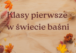 Grafika z napisem ,,Klasy pierwsze w świecie baśni"