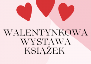 Grafika z napisem ,,Walentynkowa wystawa książek"