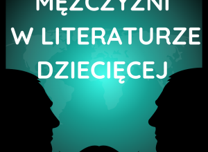Mężczyźni w literaturze dziecięcej