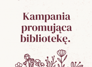 „Biblioteka – miejsce dla Ciebie” – kampania promująca bibliotekę