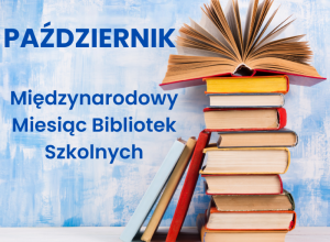 Październik- Międzynarodowy Miesiąc Bibliotek Szkolnych