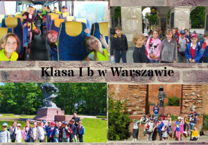 Kolaż zdjęć uczniów klasy I b pozujących na tle: pomnika F. Chopina w Łazienkach, pomnika Małego Powstańca, Grobu Nieznanego Żołnierza oraz podczas podróży autokarem.