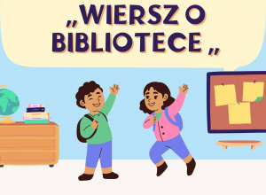 Biblioteka Szkolna ogłasza konkurs: „Wiersz o Bibliotece” dla klas 2-4