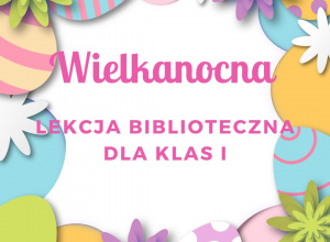 Wielkanocna lekcja biblioteczna